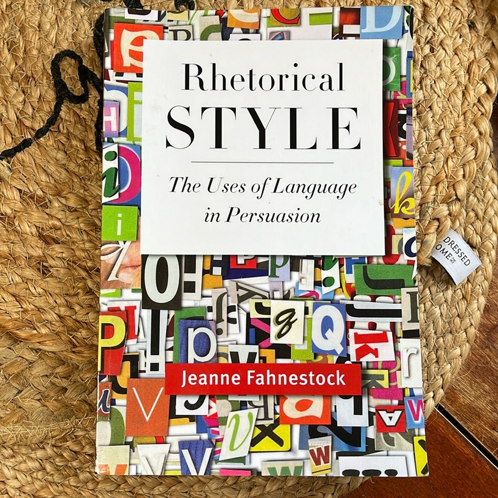 Rhetorical Style: The Uses of Language in Persuasion by Jeanne Fahnestock
